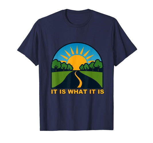 It is What It is T-Shirt