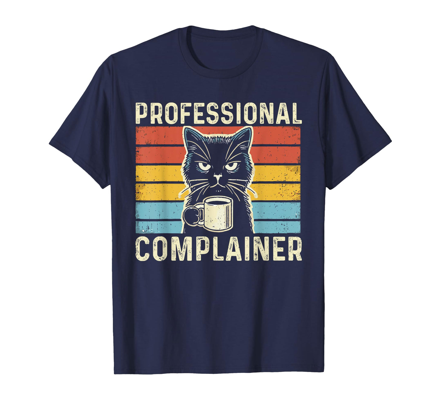 Professional Complainer funny humor meme sarcasm cat lover T-Shirt for Men Women