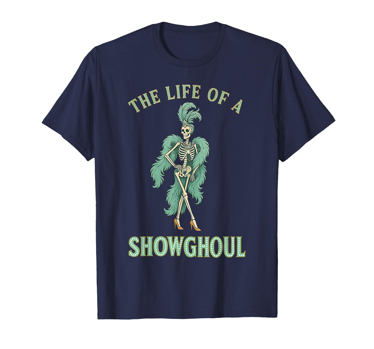 Life of a Showghoul Halloween Costume Men Women T-Shirt