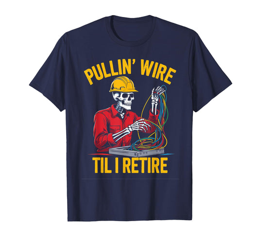 Funny Pullin Wire Til I Retire Vintage Skeleton Electrician T-Shirt