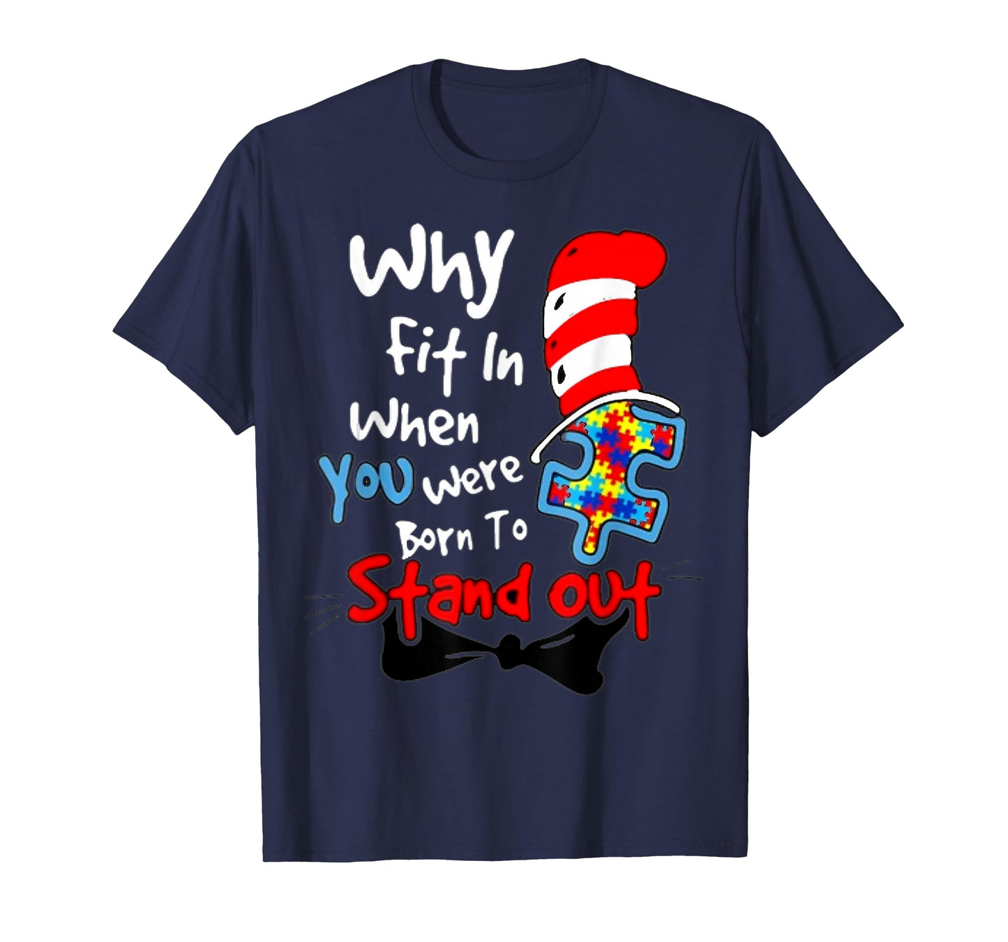 Autism Awareness Why Fit in Doctor Teacher Cat in Hat Cool T-Shirt - T-Shirt | Navy