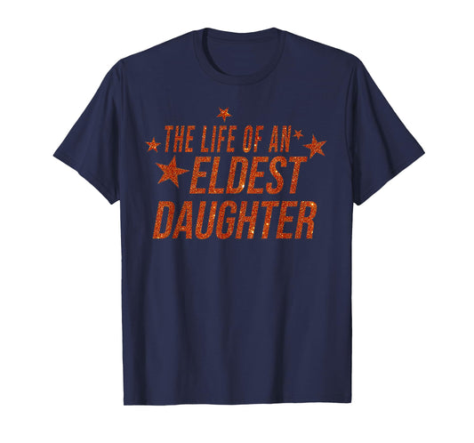 The Life of an Eldest Daughter T-Shirt
