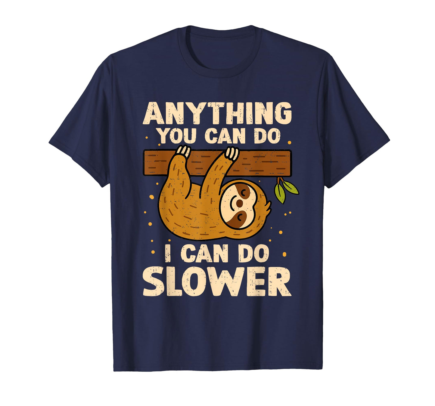 Anything You Can Do I Can Do Slower Lazy Sloth Wildlife T-Shirt