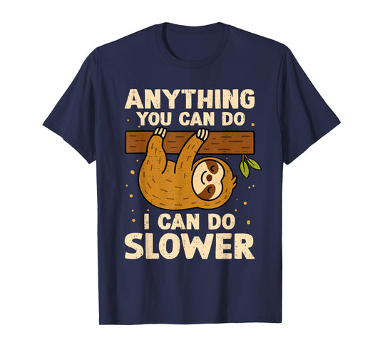 Anything You Can Do I Can Do Slower Lazy Sloth Wildlife T-Shirt
