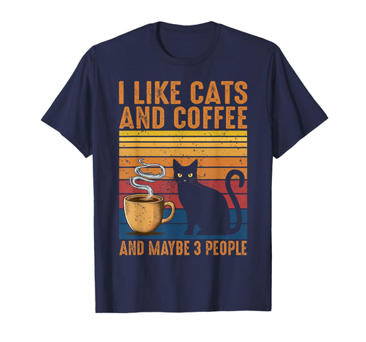 I Like Cats And Coffee And Maybe 3 People T-Shirt
