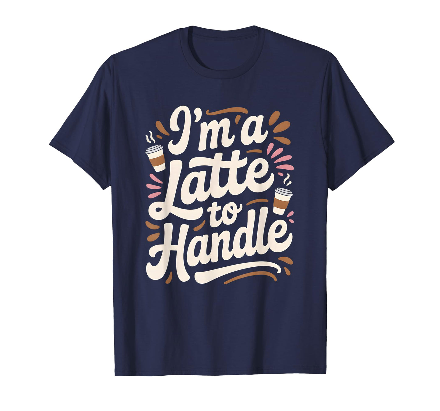 I'm a Latte to Handle Fall Autumn Pumpkin Spice T-Shirt