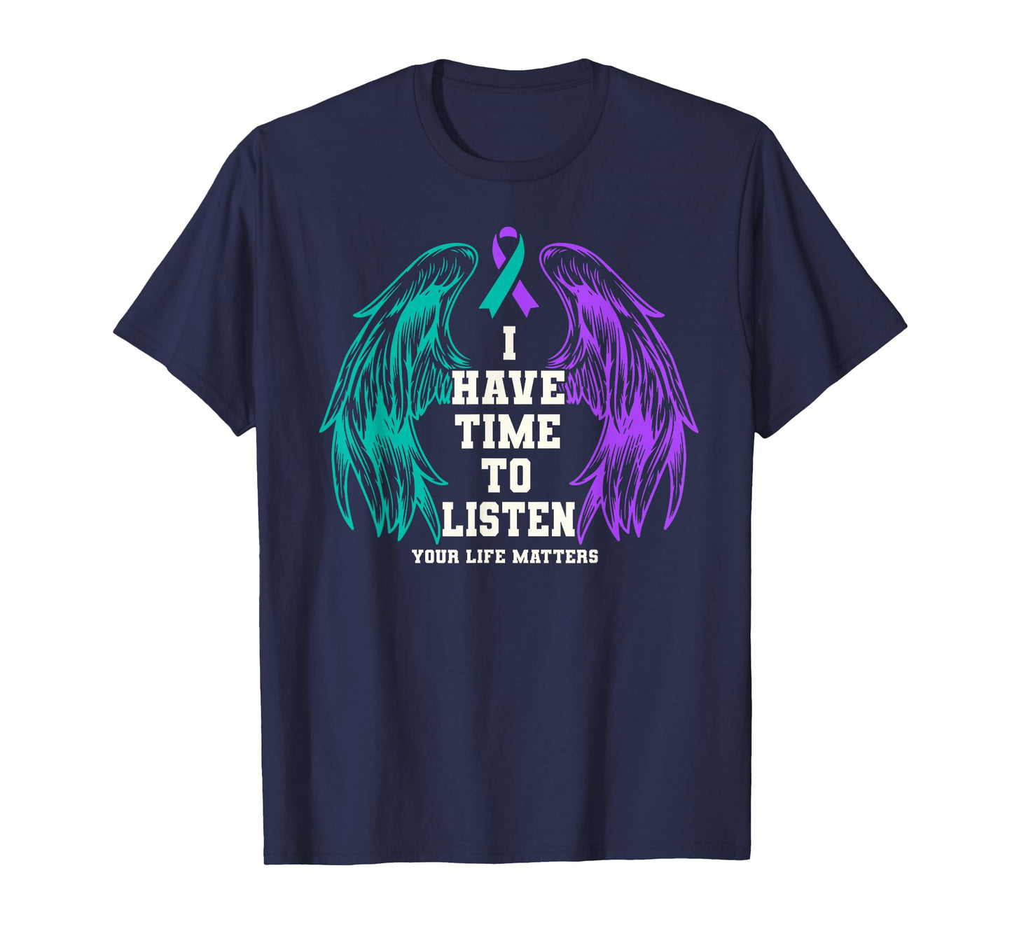 I Have Time to Listen Your Life Matters Suicide Prevention T-Shirt