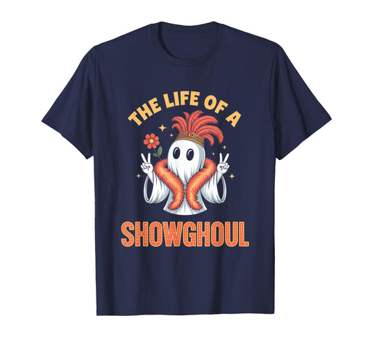 The Life of a Showghoul Funny Halloween Ghost Girl T-Shirt