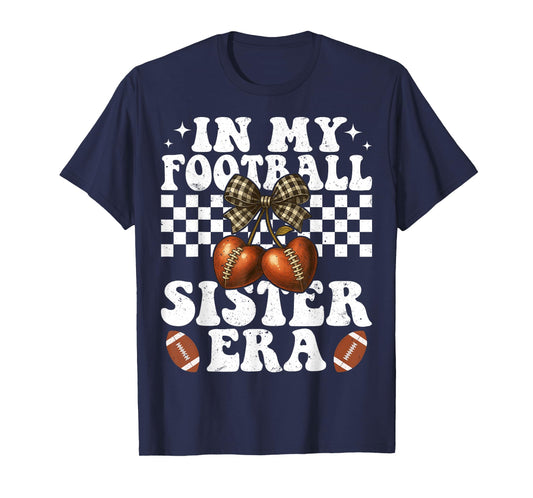 in My Football Sister Era American Football Sister Sis Life T-Shirt
