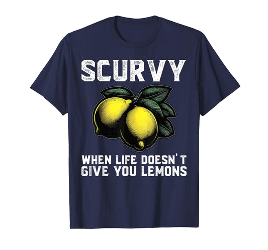 Scurvy When Life Doesn't Give You Lemons Fruit Vintage T-Shirt