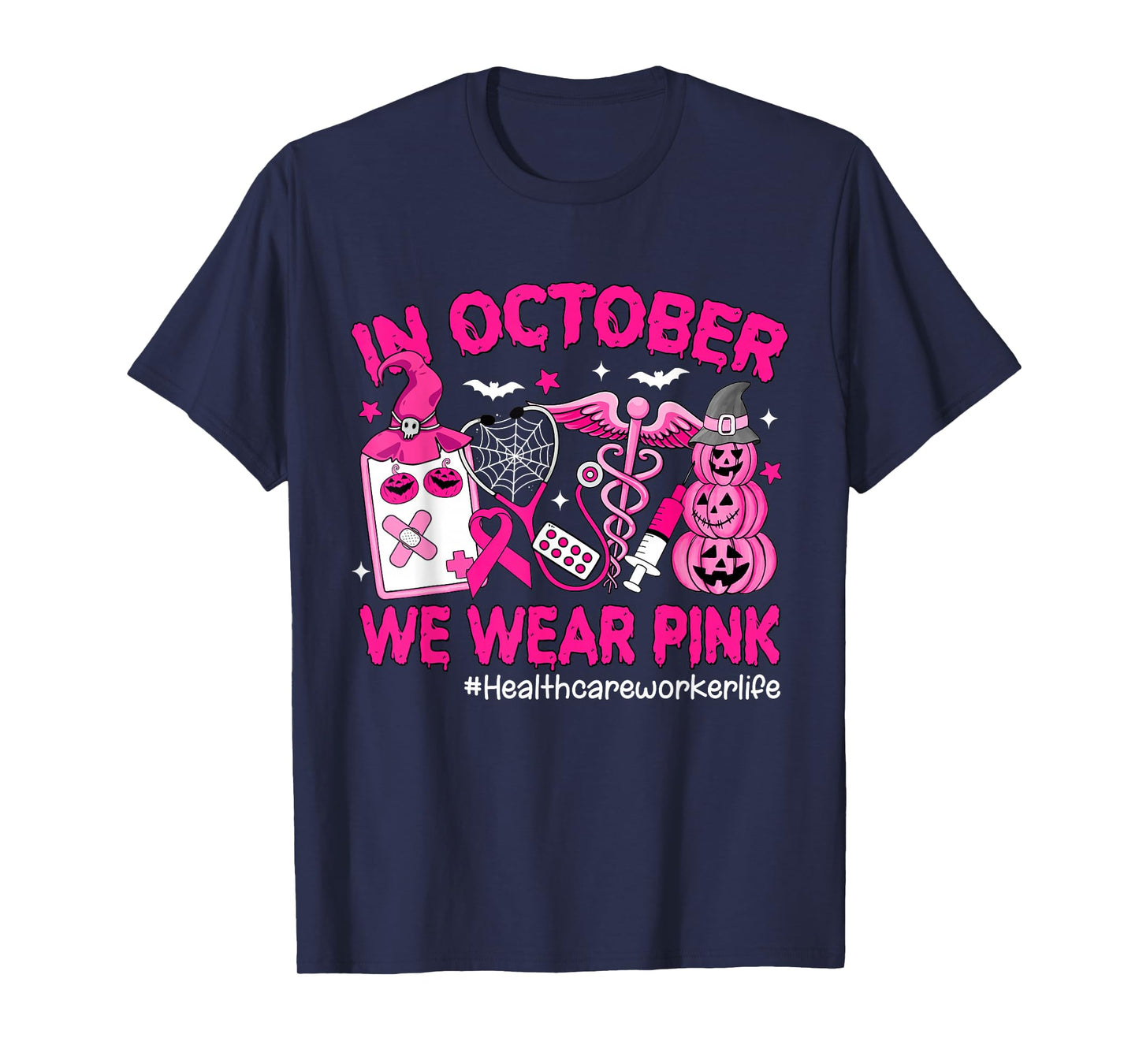 in October We Wear Pink Healthcare Worker Life Breast Cancer T-Shirt