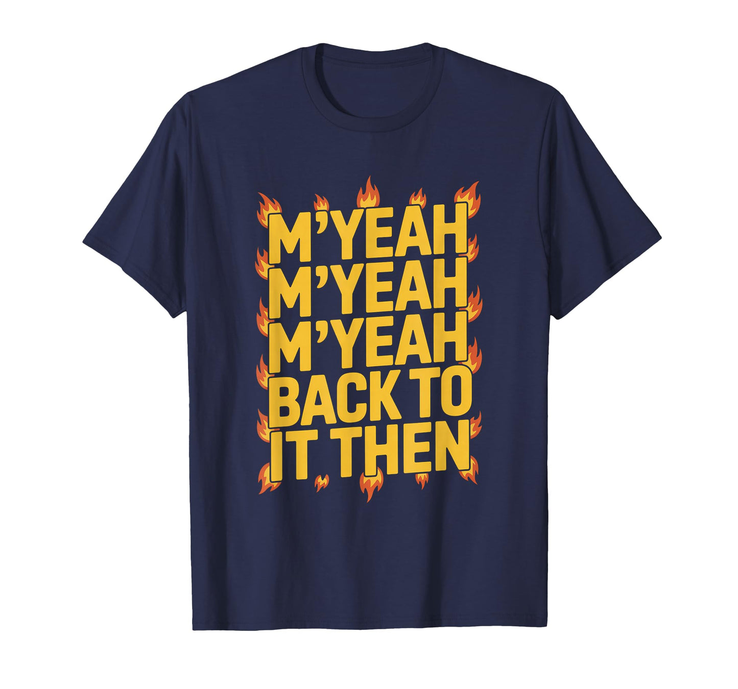 M'Yeah Back to It Then Funny Meme Trend Present Chit Fun T-Shirt