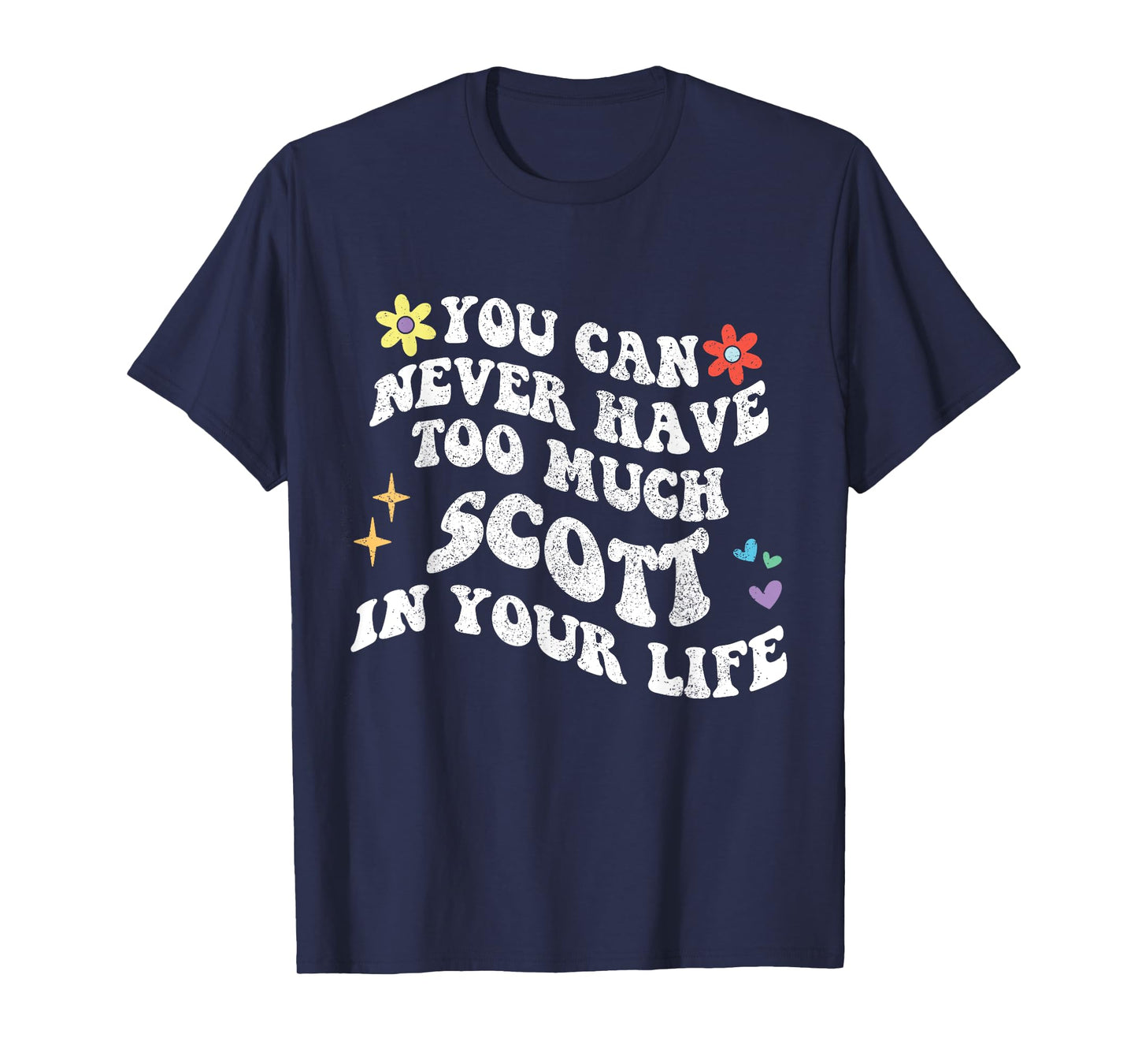 Retro Groovy You Can Never Have Too Much SCOTT In Your Life T-Shirt