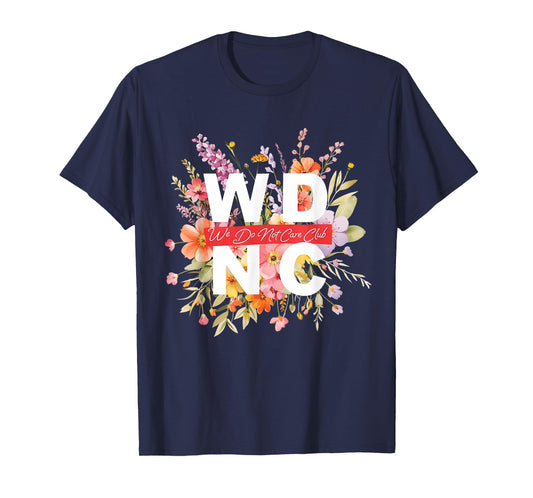 WDNC We Do Not Care Club Floral Design T-Shirt