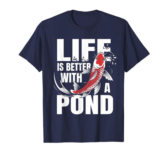 Life Is Better With A Pond Funny Japanese Koi Fish T-Shirt