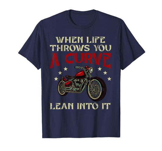 Biker When Life Throws You A Curve Lean Into It Motorcycle T-Shirt