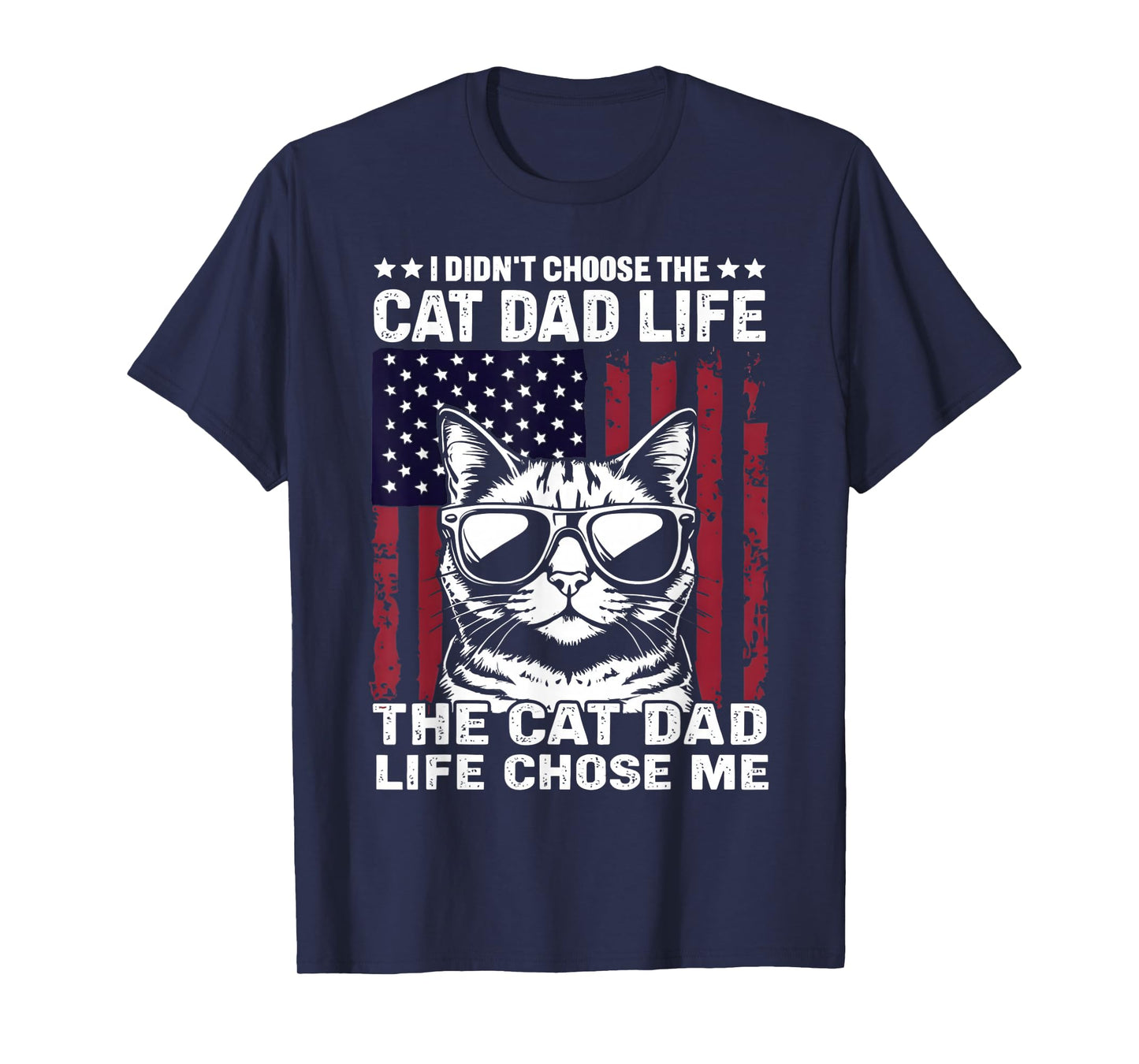 I Didn't Choose The Cat Dad Life american flag cat Daddy T-Shirt