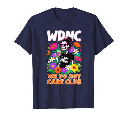 WDNC Skeleton Girl We Do Not Care Club T-Shirt