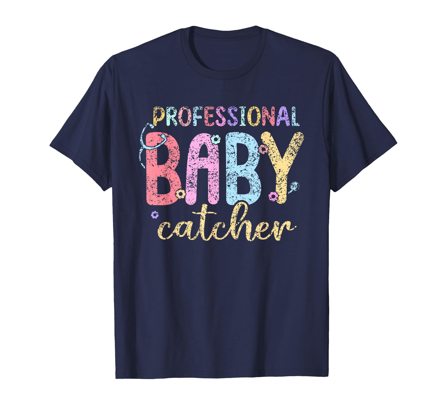 Professional Baby Catcher Delivery Nurse Nurses Labor Nurse T-Shirt