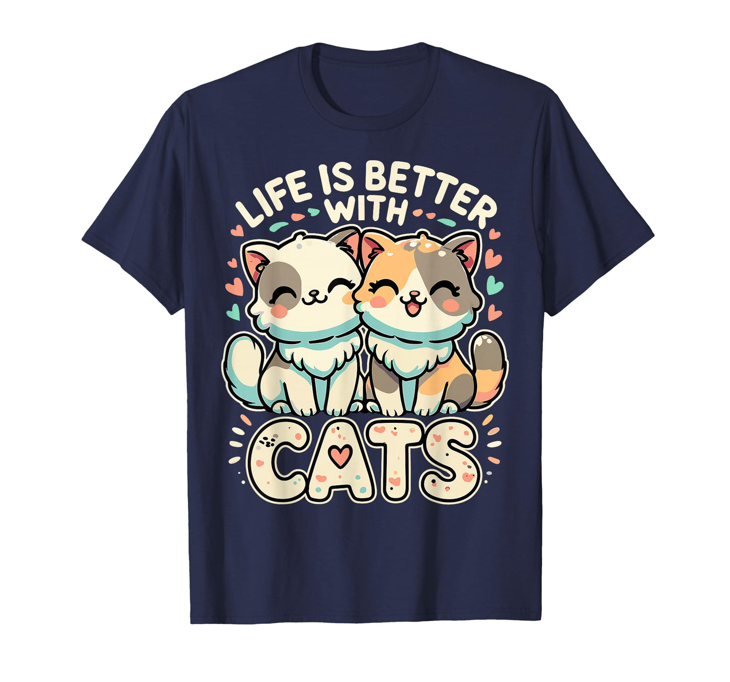 Cat Funny Life is Better with Cats T-Shirt