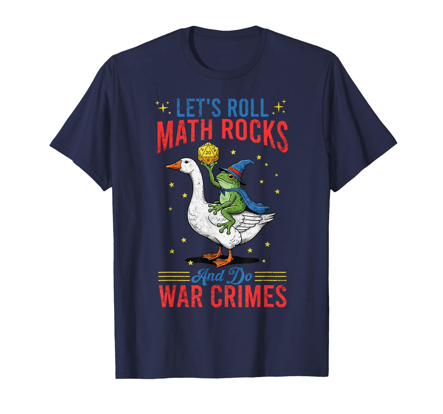Funny Frog Goose Let's Roll Math Rocks and Do War Crimes T-Shirt