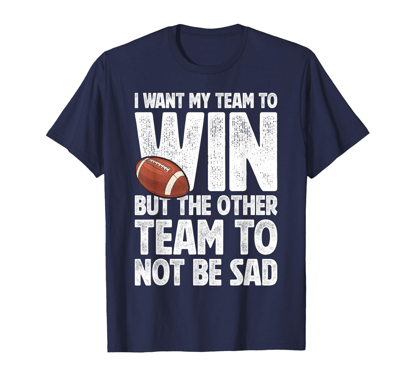 Vintage Football Lovers I Want My Team To Win Humor Football T-Shirt