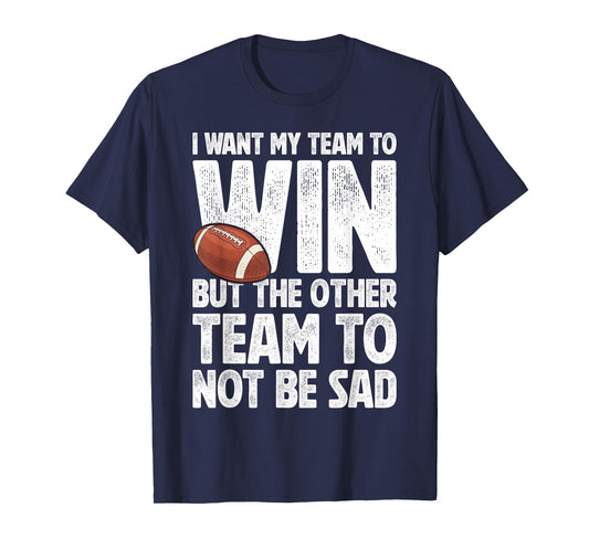 Vintage Football Lovers I Want My Team To Win Humor Football T-Shirt