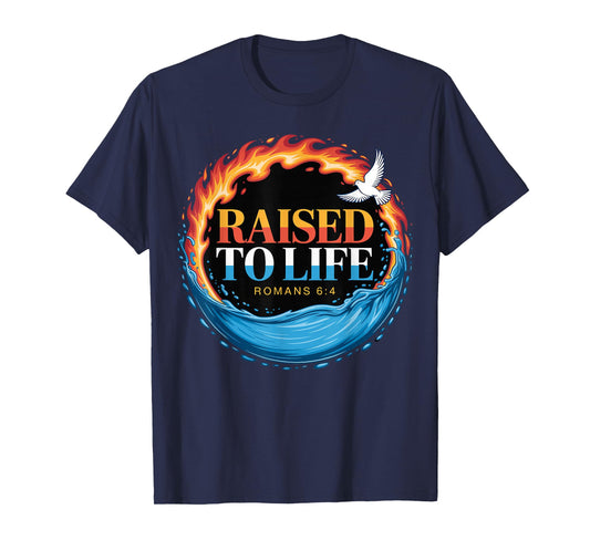 Baptized Raised to Life Romans 6-4 Christian Baptism T-Shirt