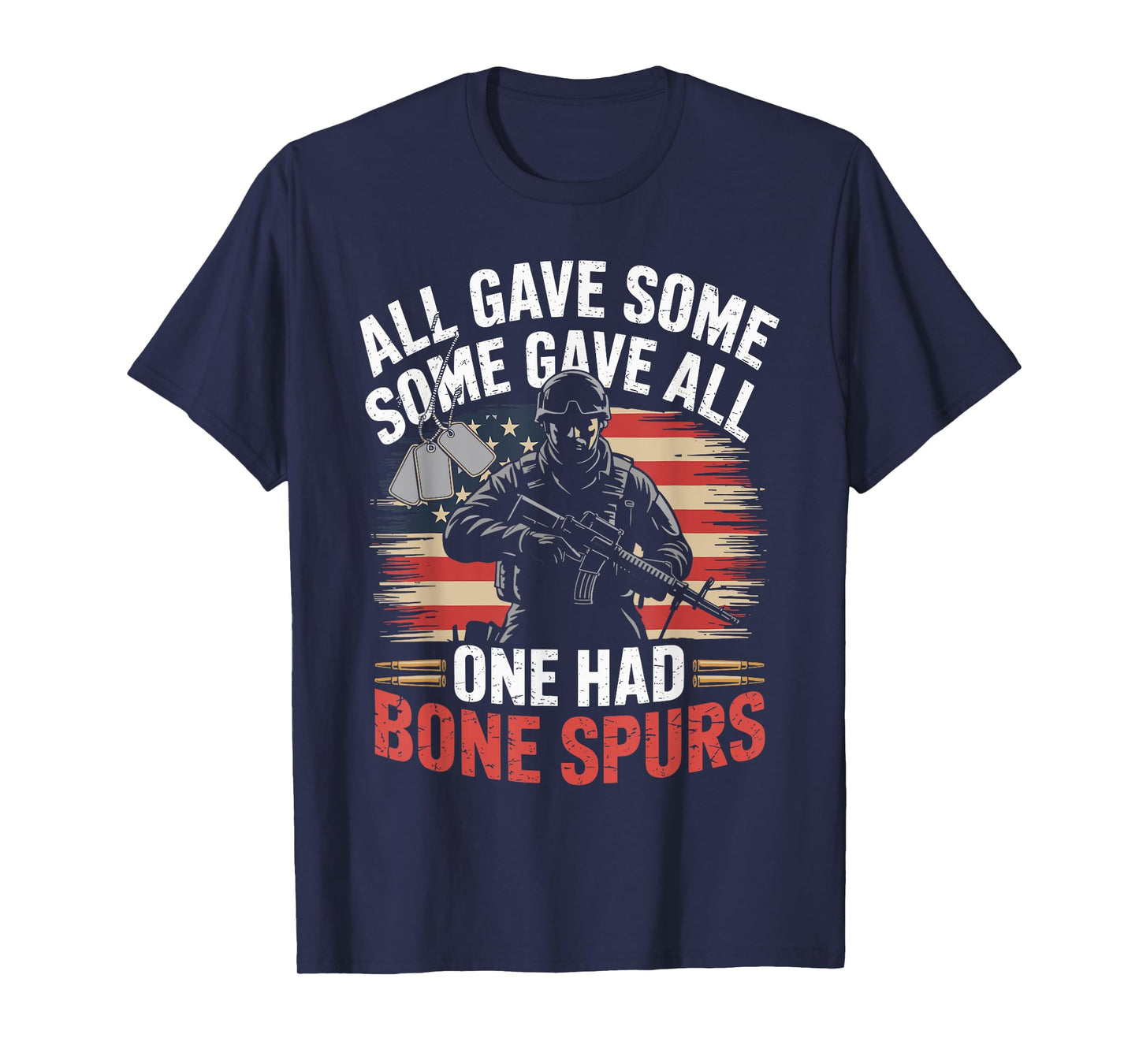 All Gave Some Some Gave All One Had Bone Spurs Army Veteran T-Shirt