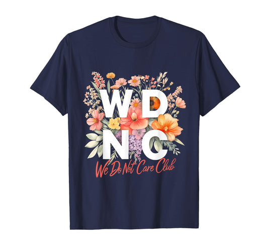 WDNC We Do Not Care Club Floral Design T-Shirt