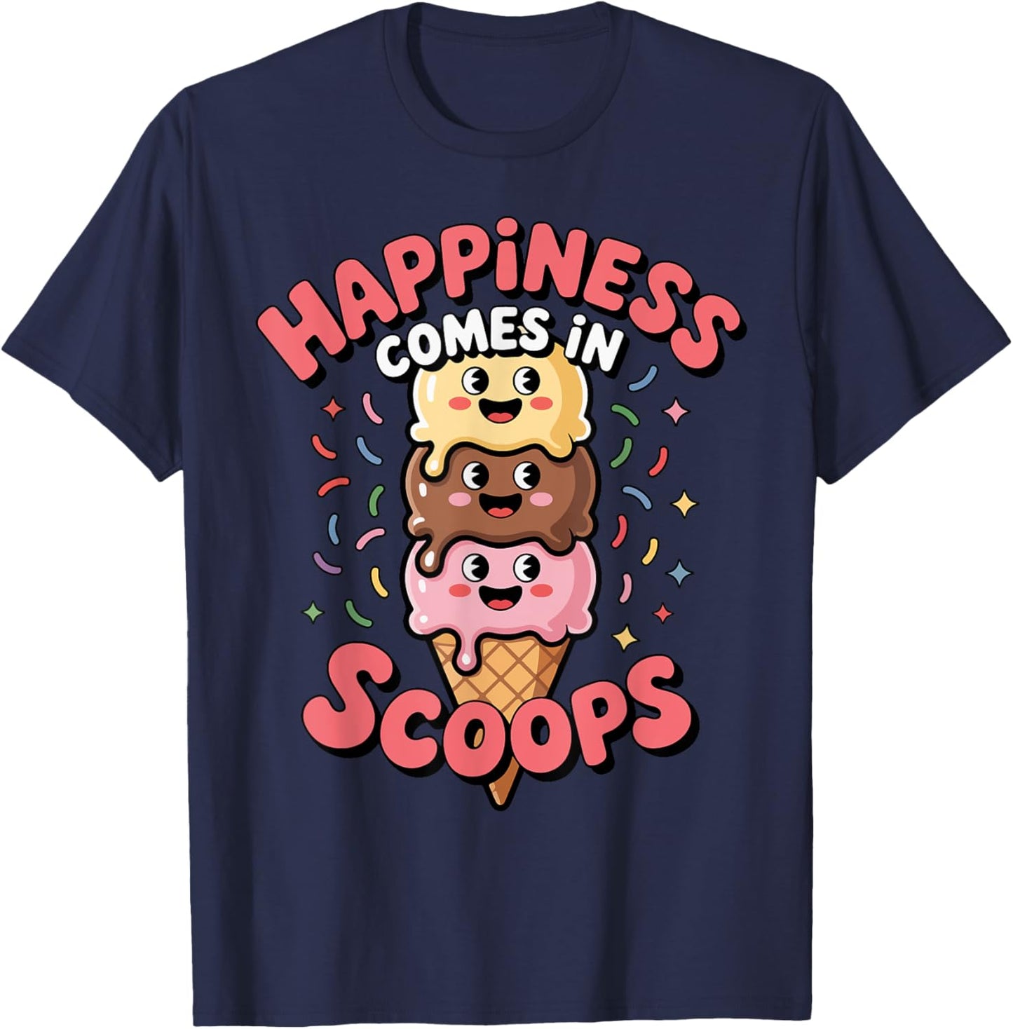 Cute Ice Cream Lover Happiness Comes in Scoops Ice Cream T-Shirt