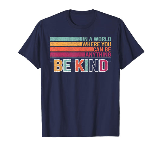 In A World Where You Can Be Anything Be Kind Retro Casual T-Shirt