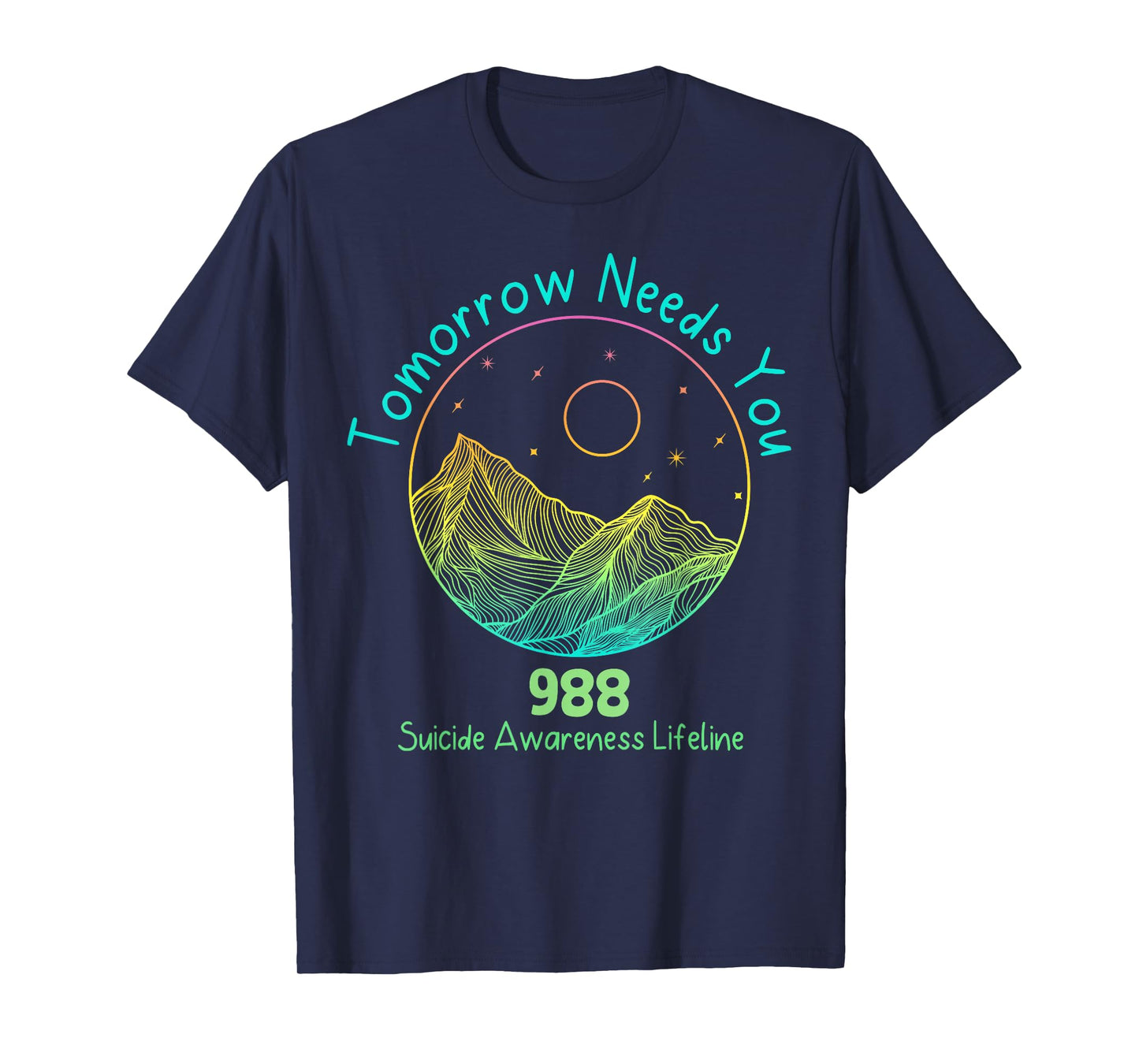 Tomorrow Needs You 988 Suicide Prevention Awareness Lifeline T-Shirt