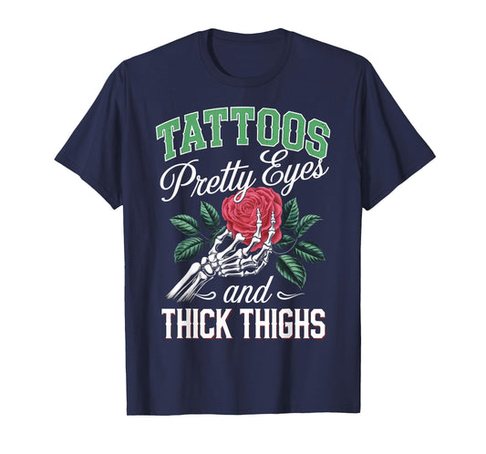 Tattoos Pretty Eyes And Thick Thighs T-Shirt