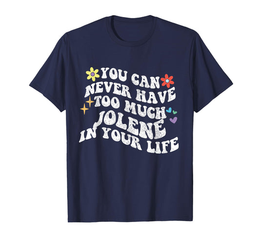 Retro Groovy You Can Never Have Too Much Jolene In Your Life T-Shirt