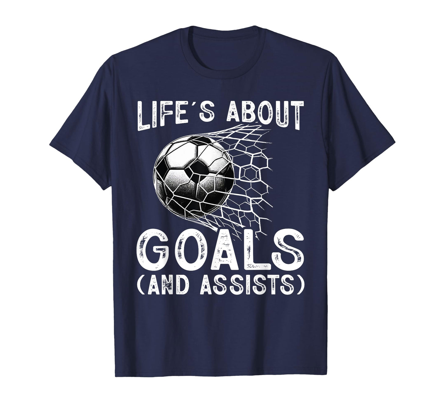 Life Is About Goals Assists Funny Soccer Player Men Women T-Shirt