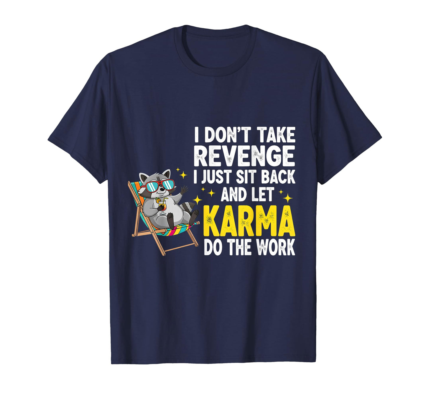 I Don't Take Revenge I Just Sit Back and Let Karma, Raccoon T-Shirt
