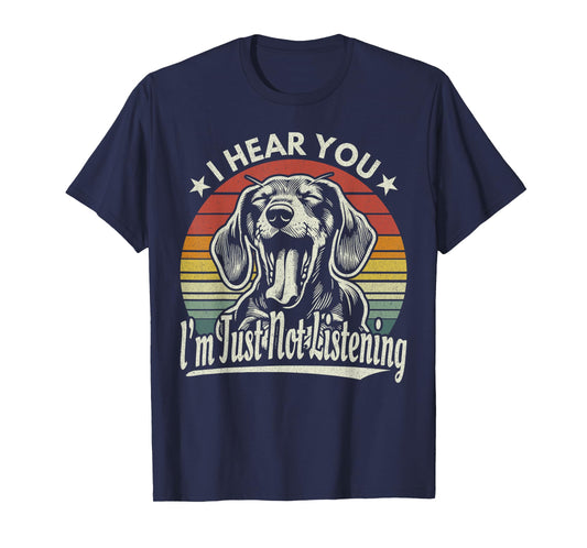 Yawn Dachshund I Hear You I'm Not Listening Wiener Dog Retro Men Women T-Shirt