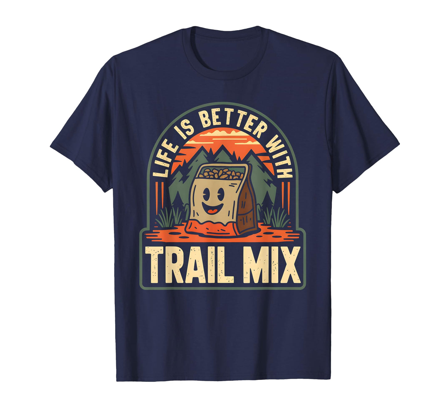 Life is Better with Trail Mix T-Shirt