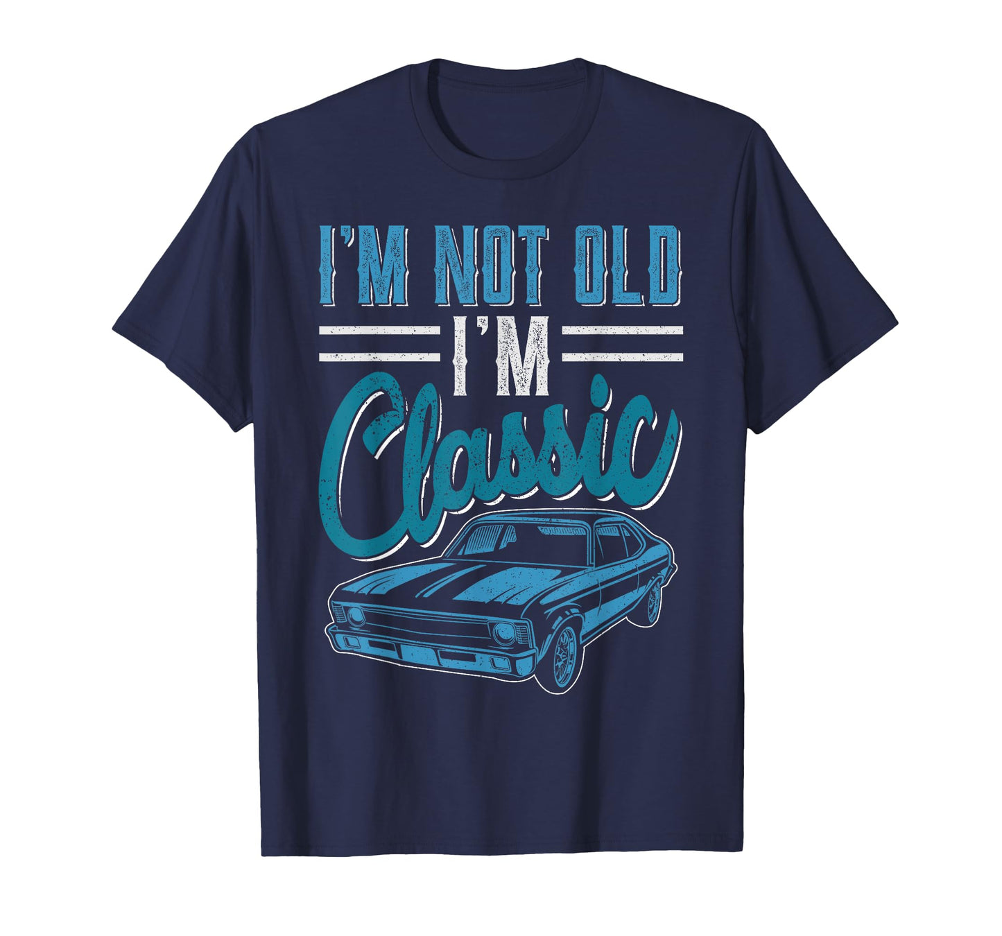 I'm Not Old I'm Classic Funny 60s Muscle Car Lover man gift T-Shirt