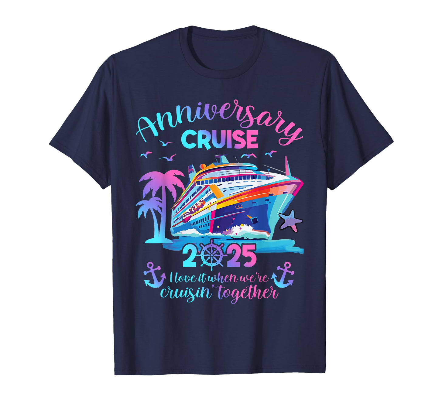 Anniversary Cruise 2025 Love It Together Vacation Beach Trip T-Shirt