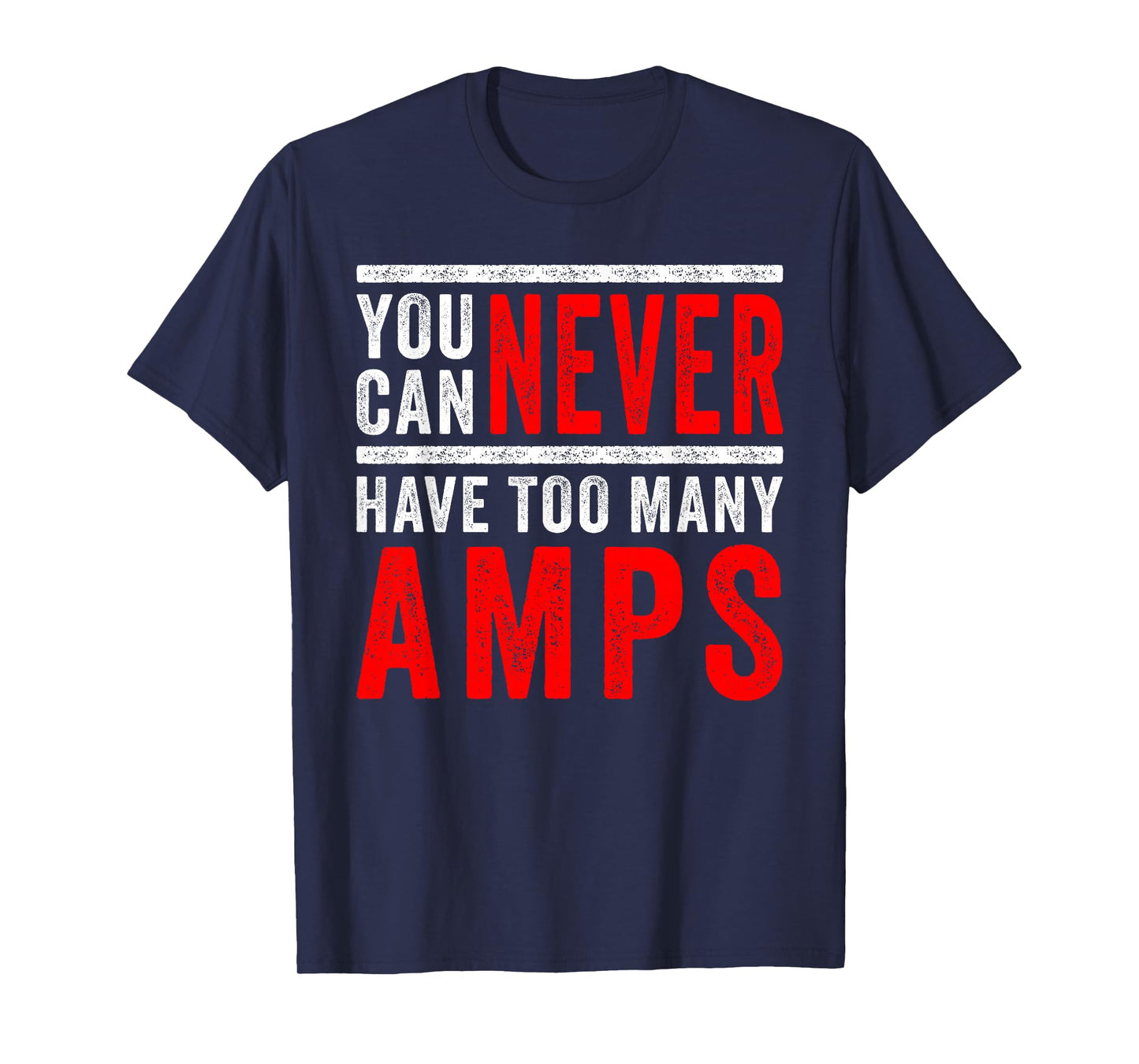 You Can Never Have Too Many Amps: Car Audio & Bass Lovers T-Shirt