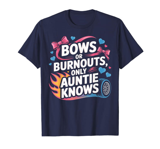 Burnouts Or Bows Only Auntie Knows Tee Gender Reveal Aunt T-Shirt