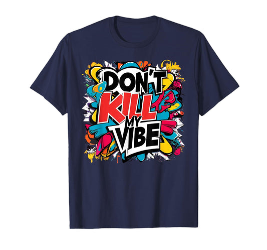 Don't Kill My Vibe Colorful T-Shirt