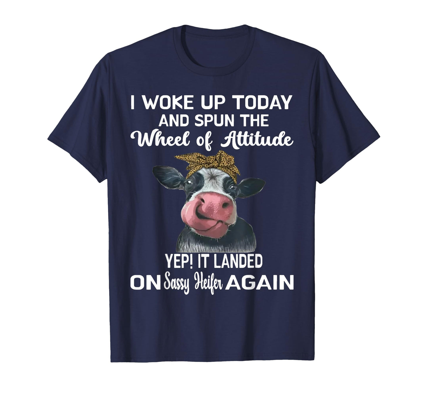Heifer I Woke Up Today And Spun The Wheel Of Attitude T-Shirt