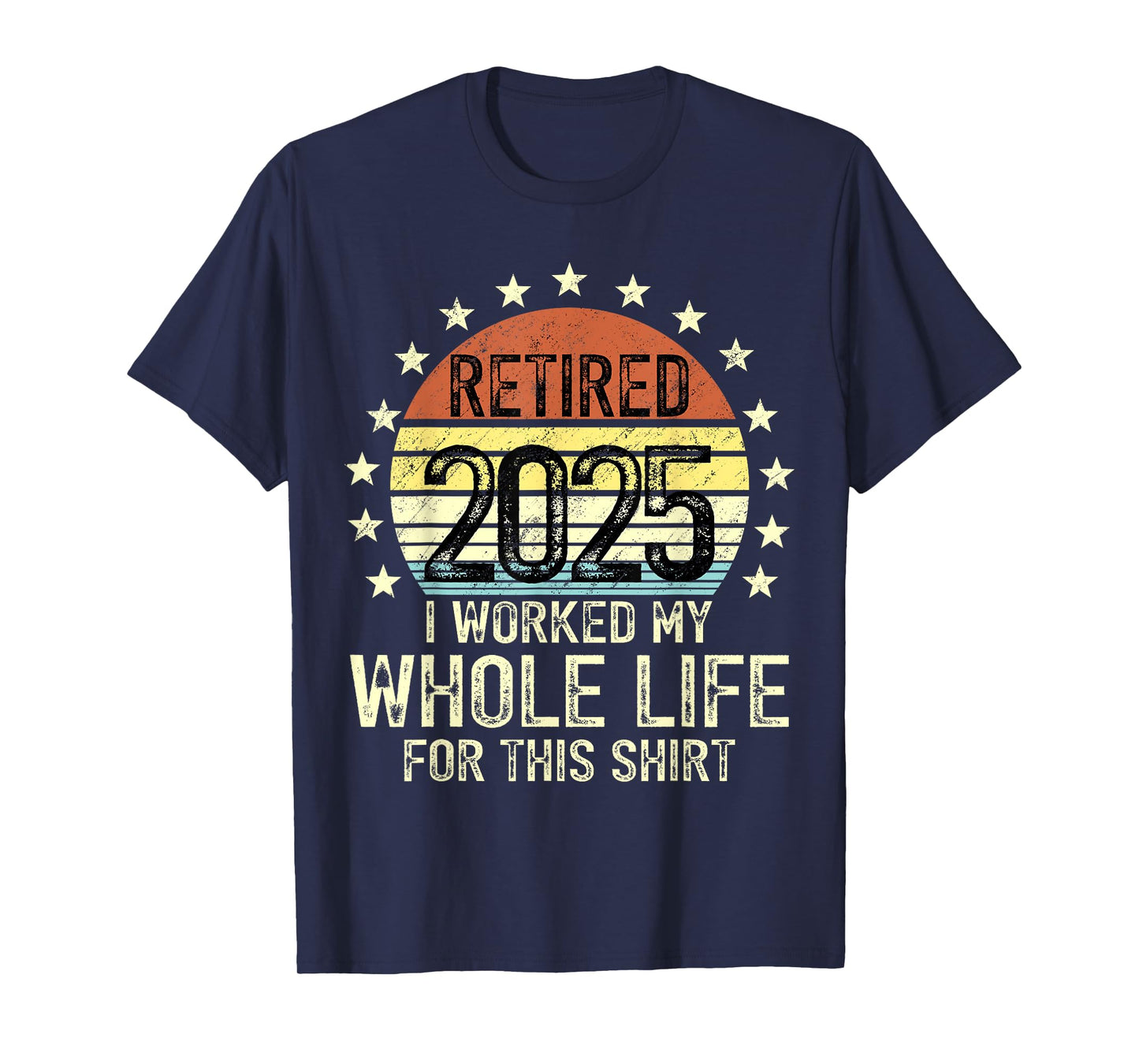 Vintage Retired 2025 Retirement Worked Whole Life Humor T-Shirt