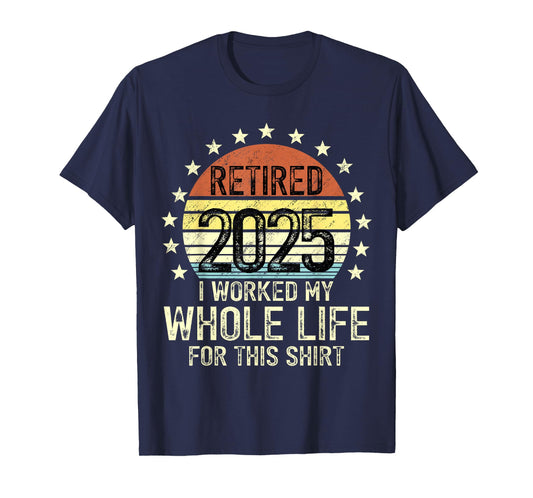 Vintage Retired 2025 Retirement Worked Whole Life Humor T-Shirt