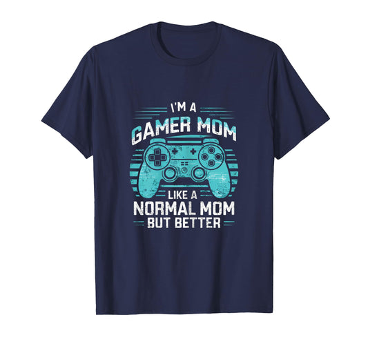 Gamer Mom Like a Normal Mom But Better Funny Meme Gamer Moms T-Shirt