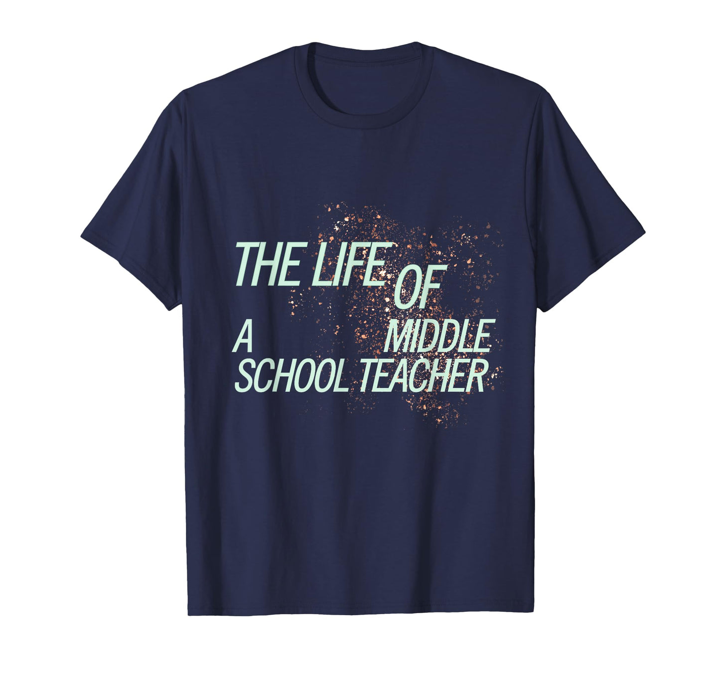 Cute The Life of a Middle School Teacher Orange Mint T-Shirt
