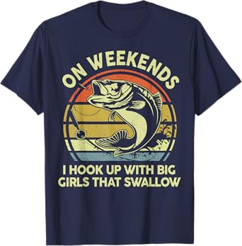 Funny Bass Dad Fishing On Weekend I Hook Up Girl Adult Humor T-Shirt